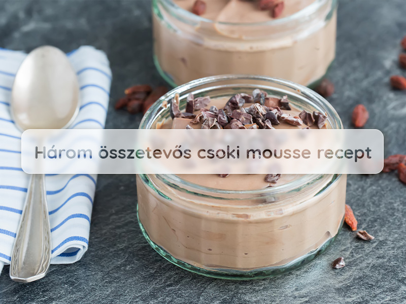 Három összetevős csoki mousse recept