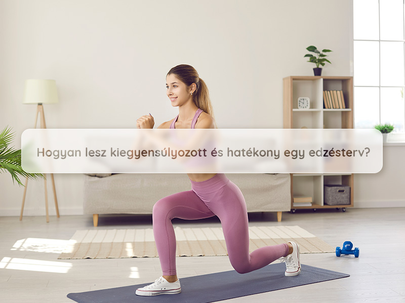 Hogyan lesz kiegyensúlyozott és hatékony egy edzésterv?