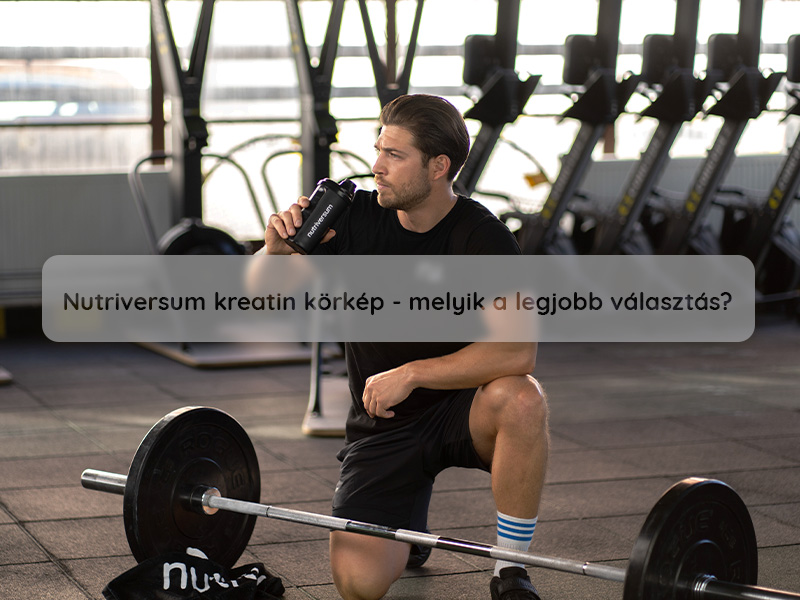 Nutriversum kreatin körkép- melyik a legjobb választás?