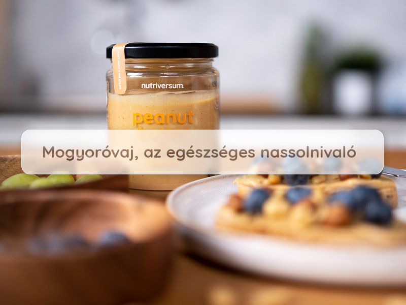Mogyoróvaj, az egészséges nassolnivaló