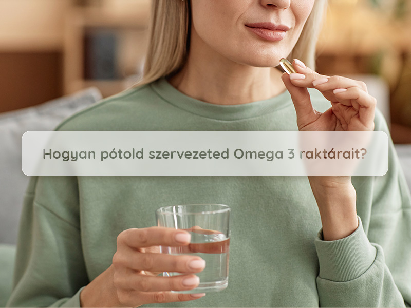Hogyan pótold szervezeted Omega 3 raktárait? 